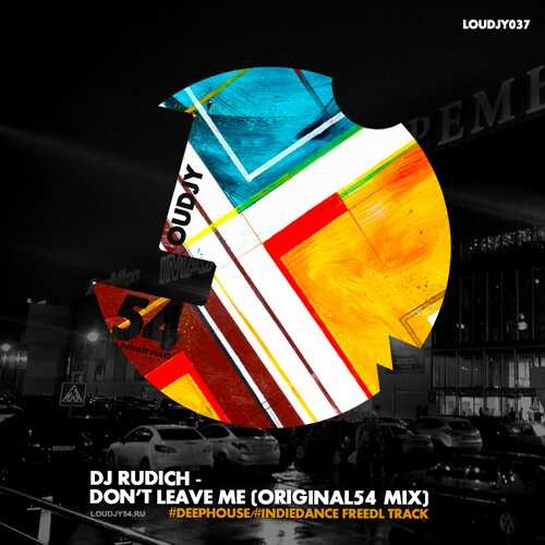 Dj Rudich - Don t Leave Me (Original54 Mix)