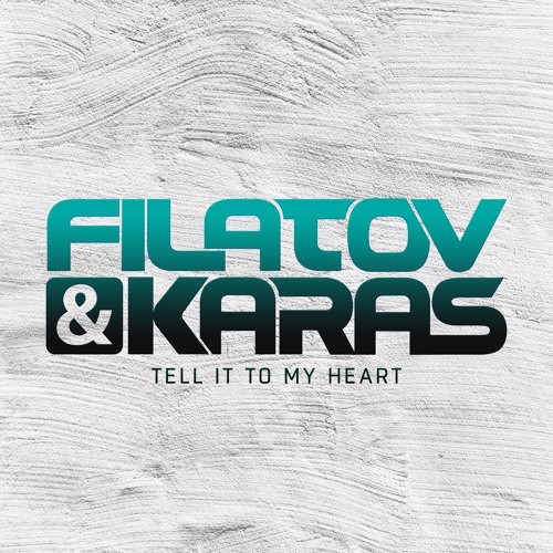 Filatov Karas - Tell It To My Heart (Extended Mix)