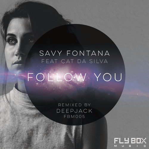 Savy Fontana Feat. Cat Da Silva Follow You (Deepjack Remix)