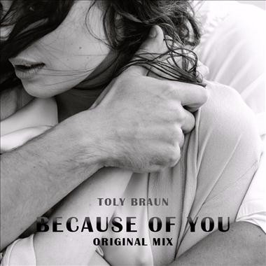 Toly Braun - Because Of You (Original Mix)